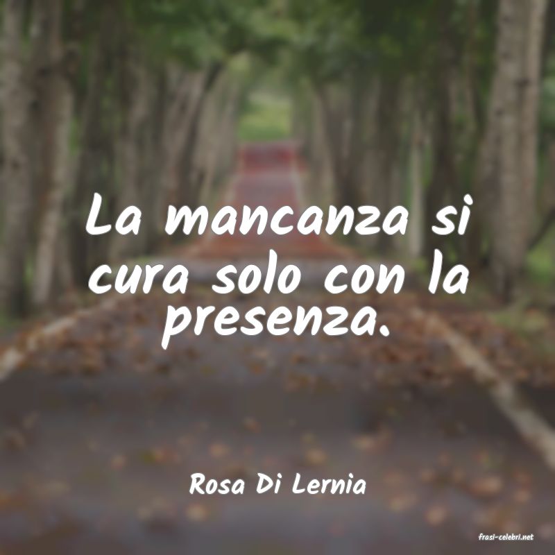 frasi di  Rosa Di Lernia
