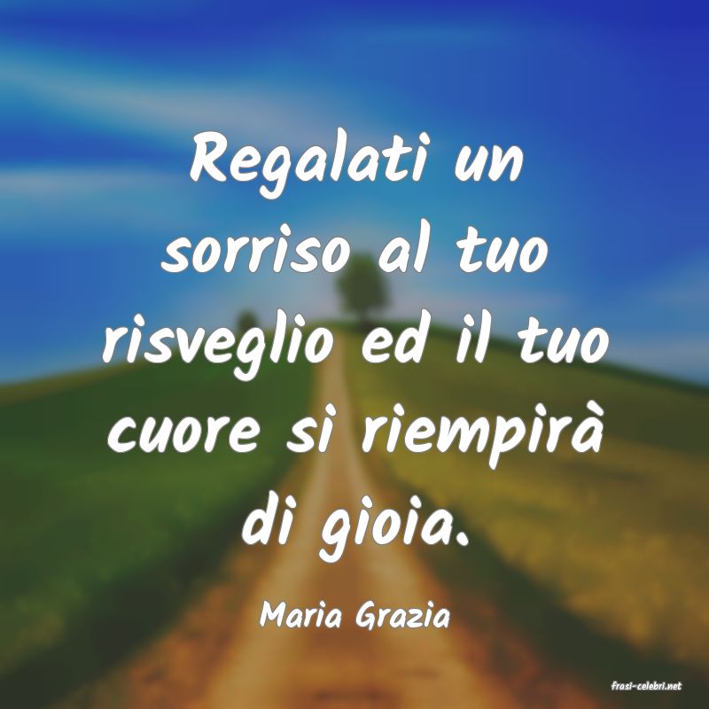 frasi di  Maria Grazia
