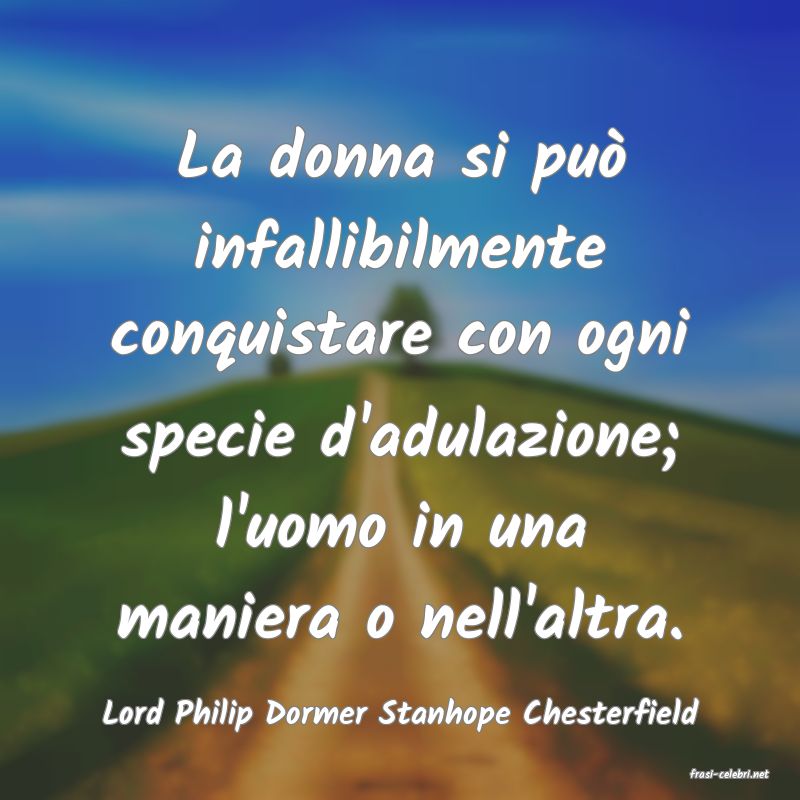 frasi di Lord Philip Dormer Stanhope Chesterfield