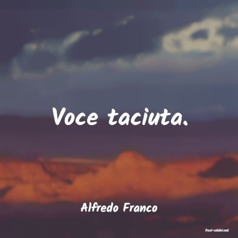 frasi di  Alfredo Franco
