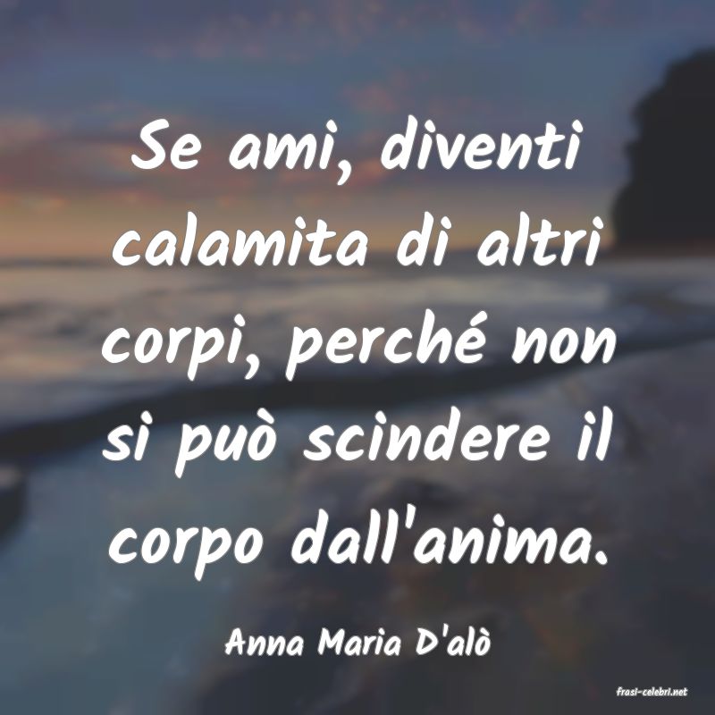 frasi di Anna Maria D'al