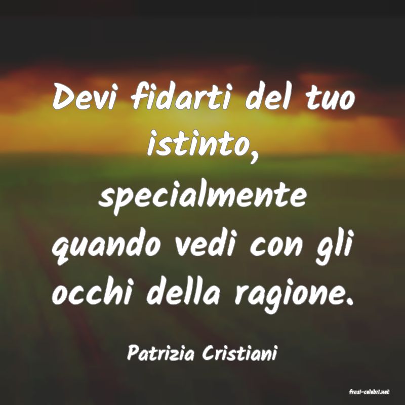 frasi di  Patrizia Cristiani
