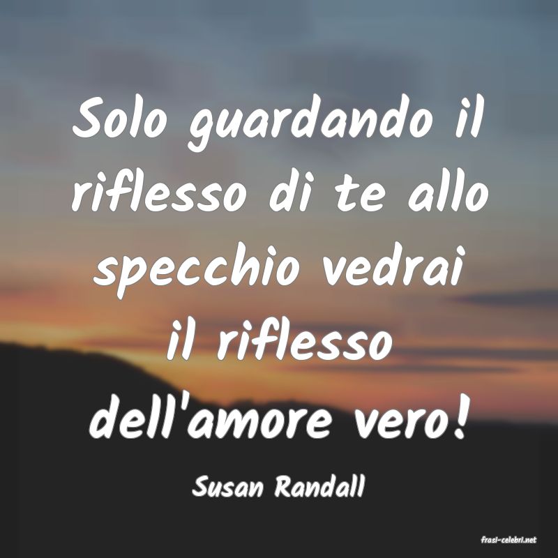 frasi di  Susan Randall
