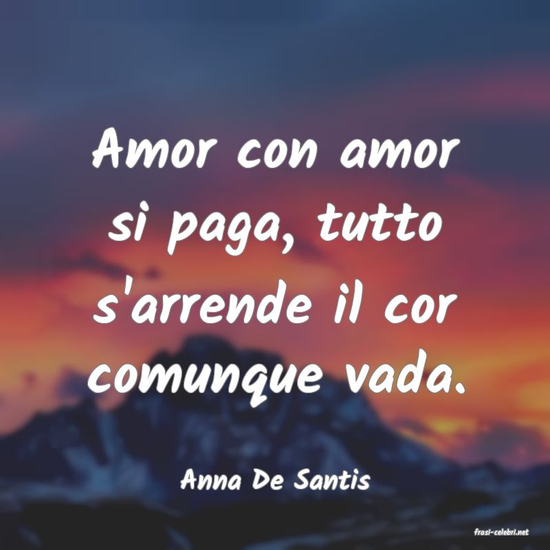 frasi di  Anna De Santis
