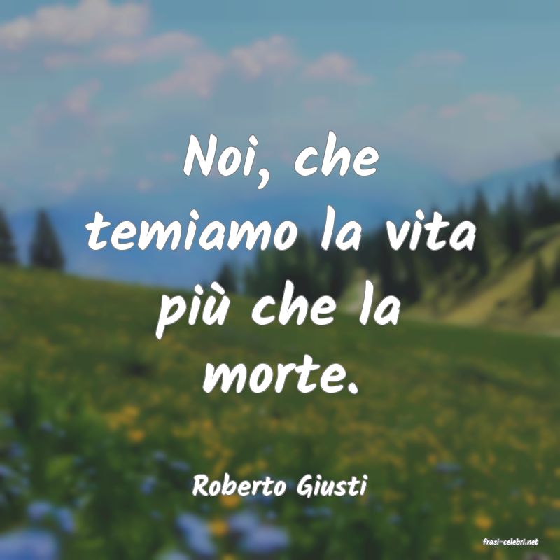 frasi di  Roberto Giusti
