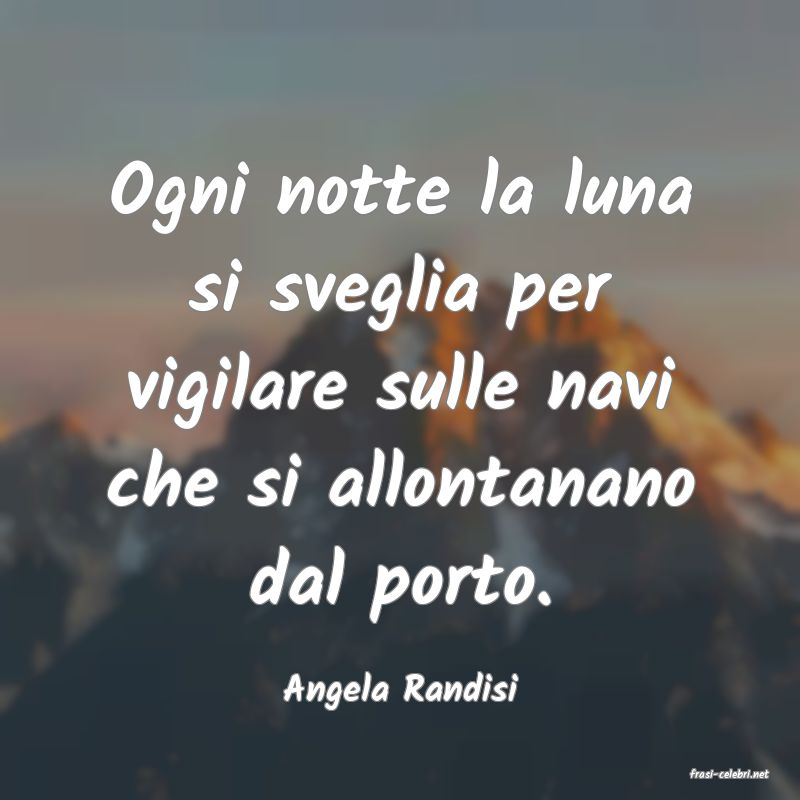 frasi di  Angela Randisi
