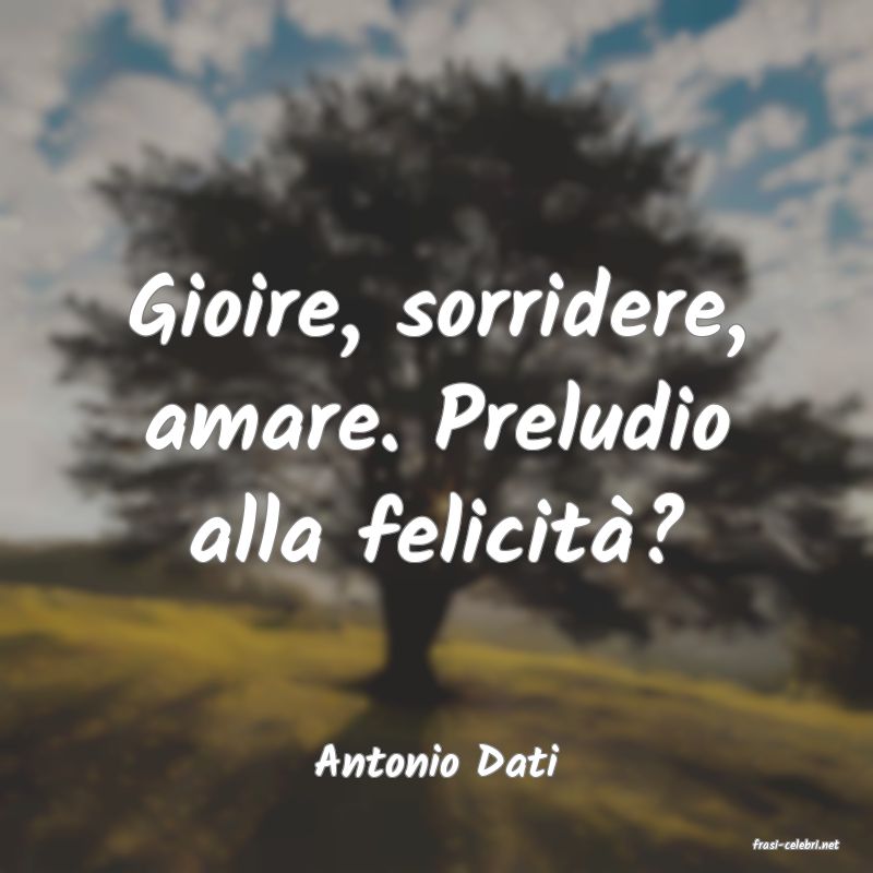 frasi di  Antonio Dati
