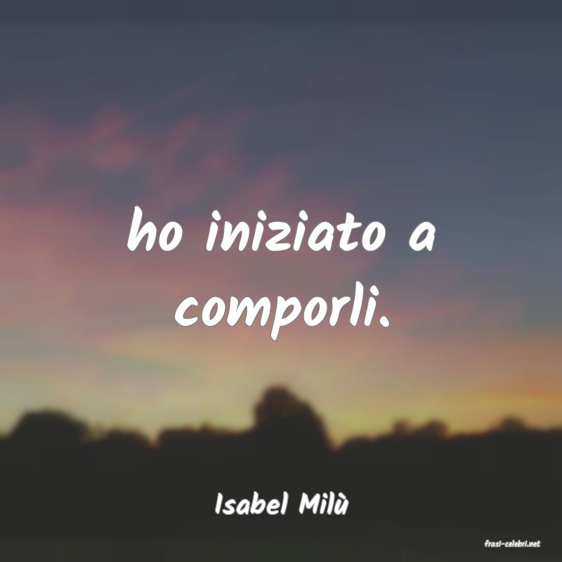 frasi di Isabel Mil