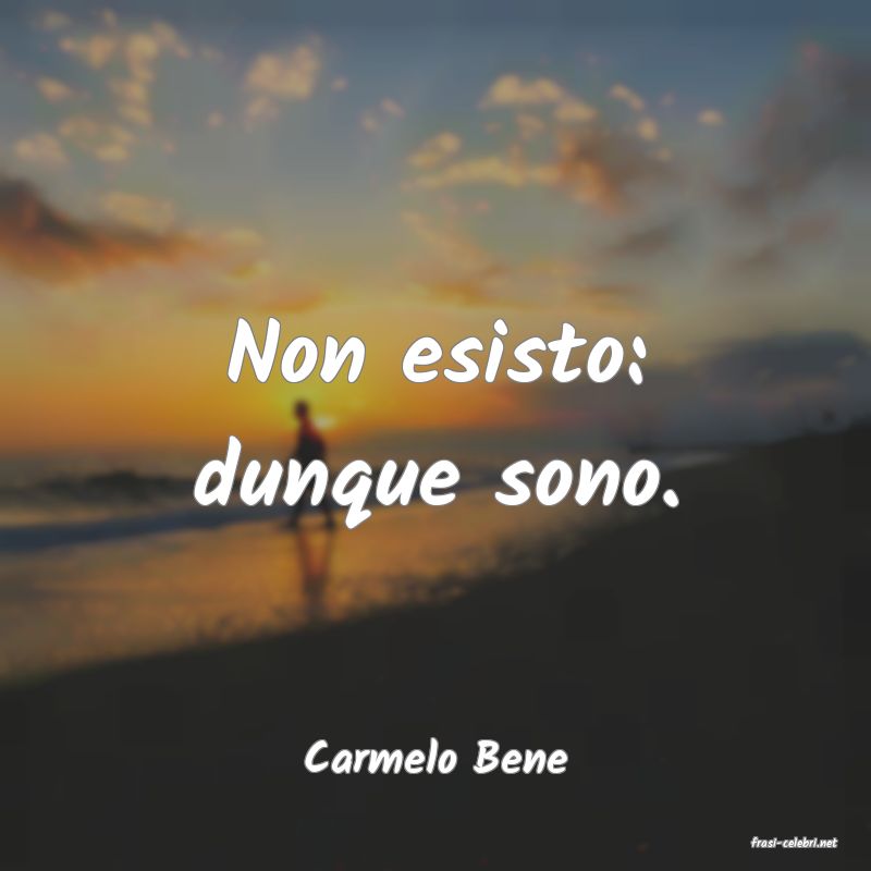 frasi di  Carmelo Bene
