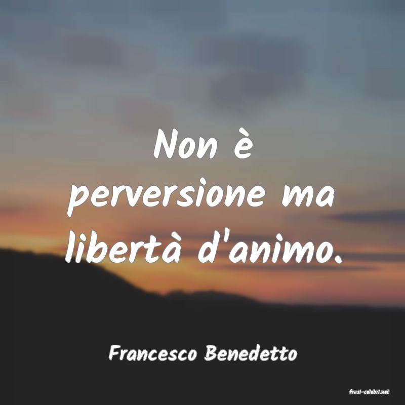 frasi di  Francesco Benedetto
