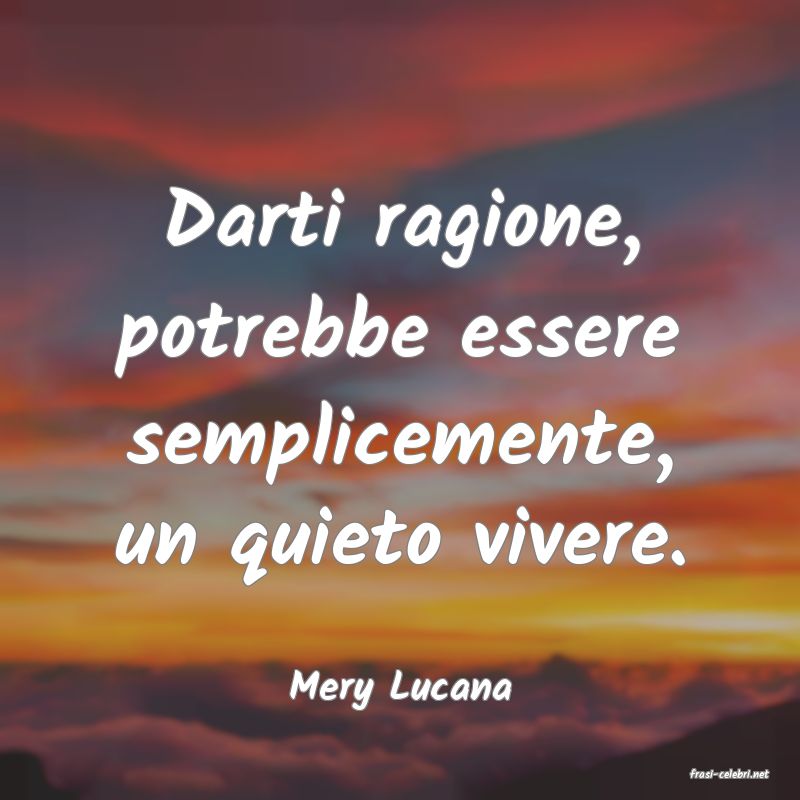 frasi di  Mery Lucana
