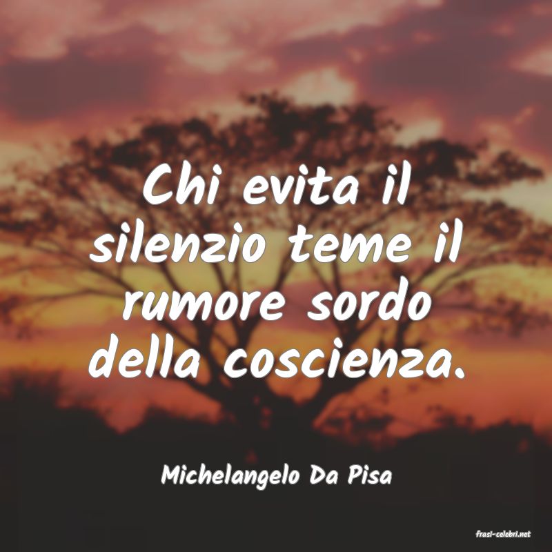 frasi di  Michelangelo Da Pisa

