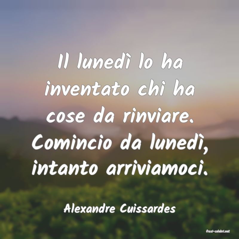 frasi di  Alexandre Cuissardes
