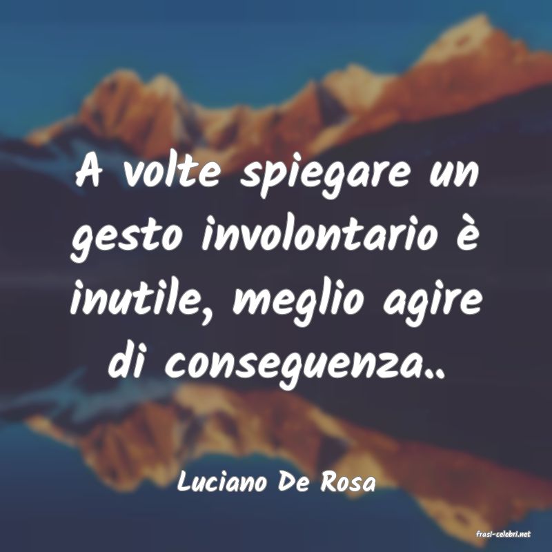 frasi di  Luciano De Rosa

