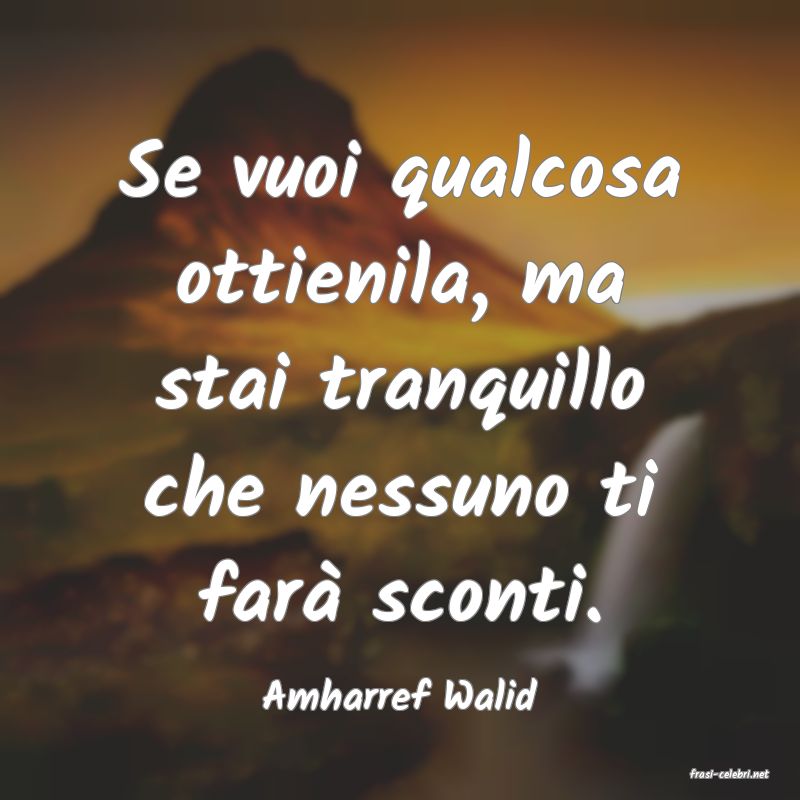 frasi di  Amharref Walid
