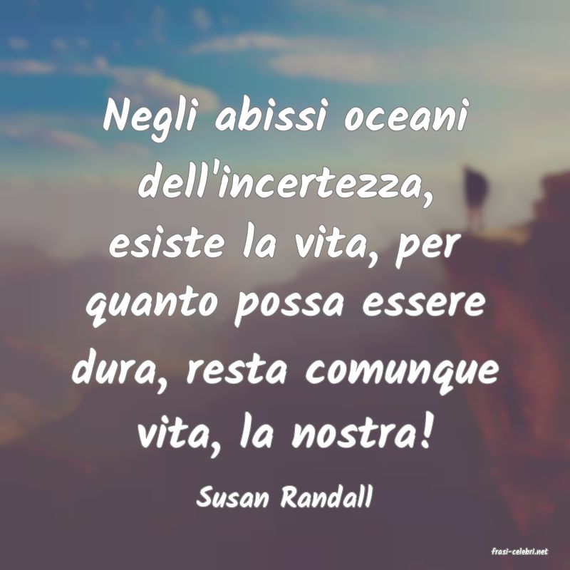 frasi di  Susan Randall

