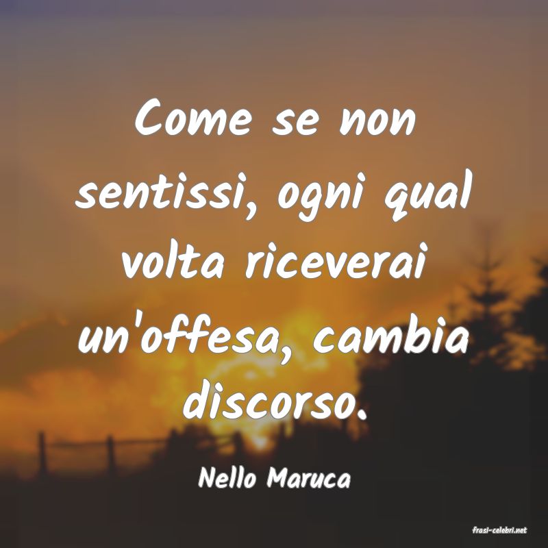 frasi di  Nello Maruca
