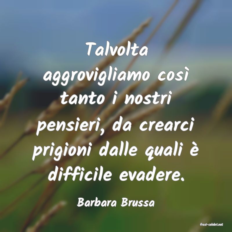 frasi di  Barbara Brussa

