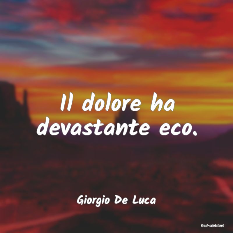 frasi di  Giorgio De Luca
