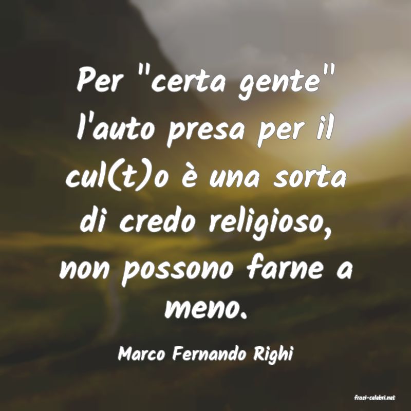 frasi di  Marco Fernando Righi
