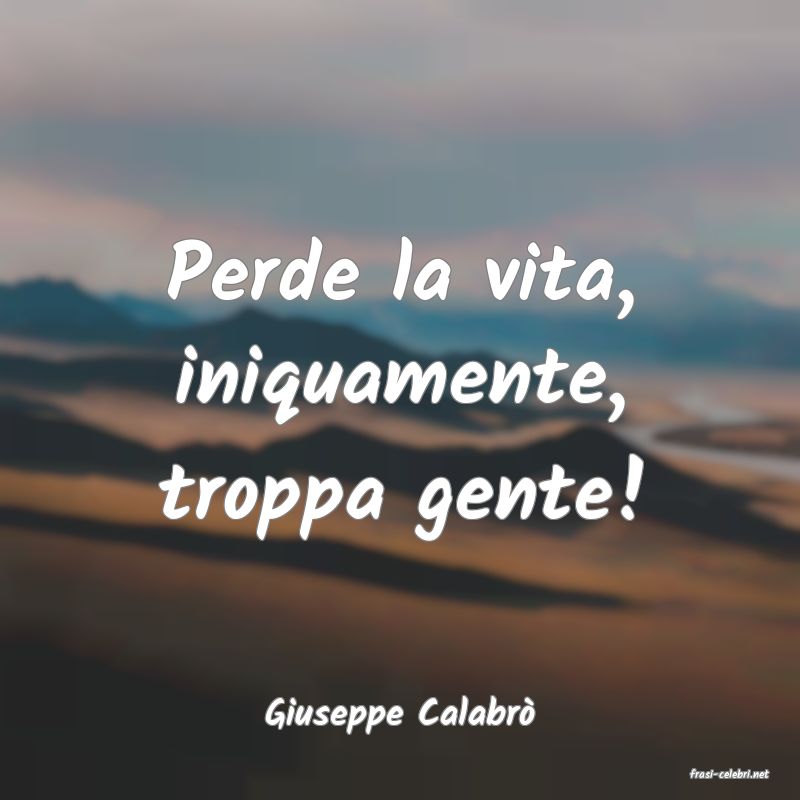 frasi di Giuseppe Calabr