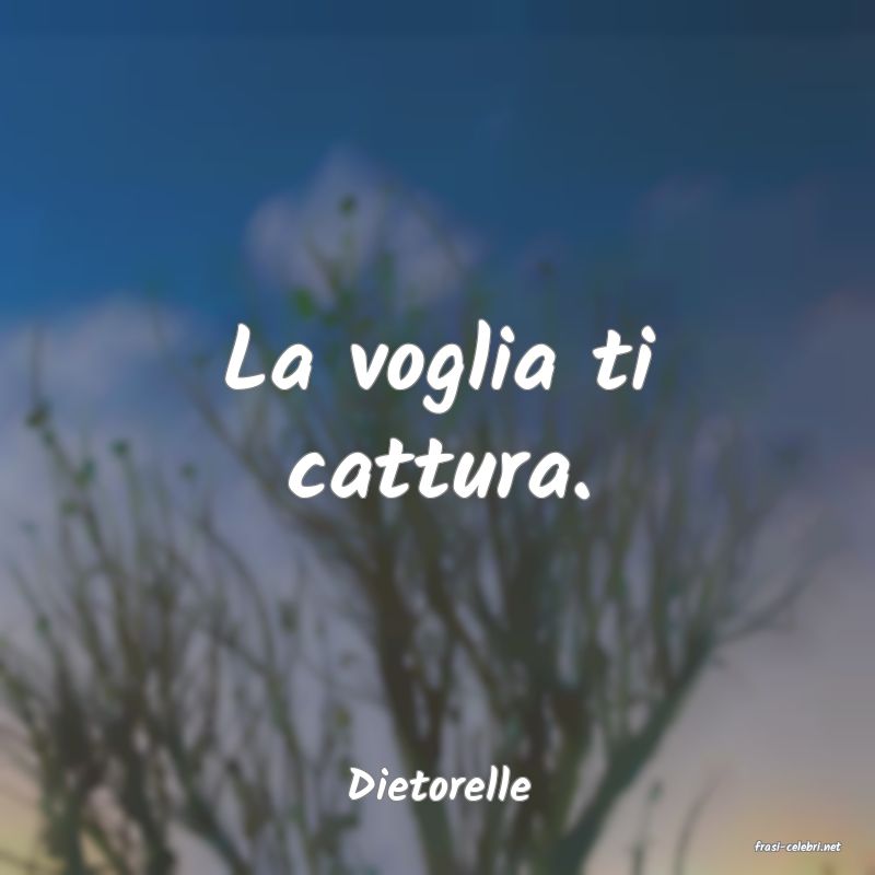 frasi di Dietorelle