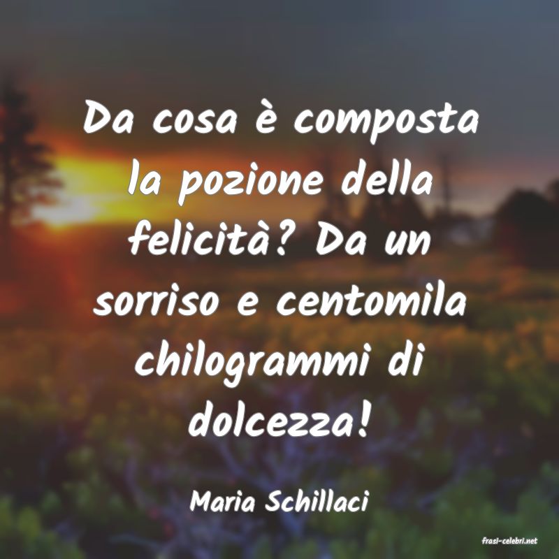 frasi di Maria Schillaci