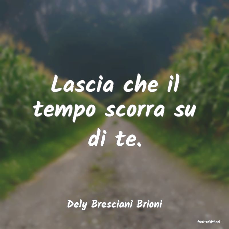 frasi di Dely Bresciani Brioni