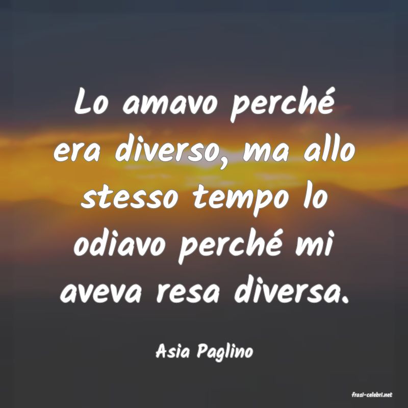 frasi di  Asia Paglino
