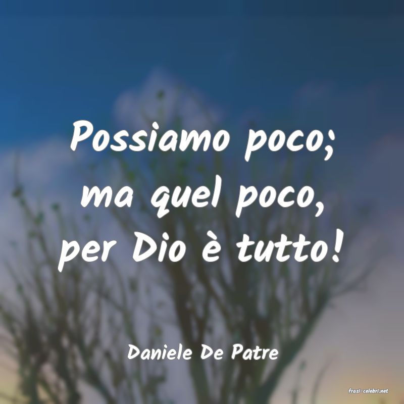 frasi di  Daniele De Patre
