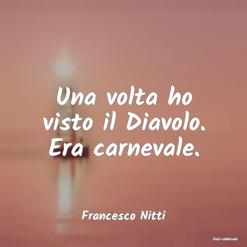 frasi di  Francesco Nitti

