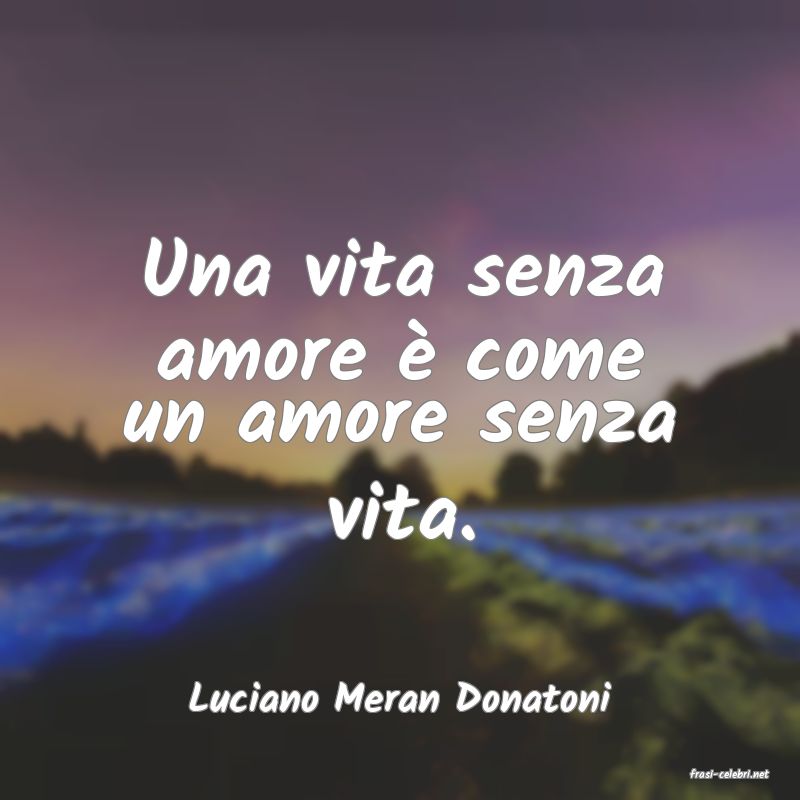 frasi di  Luciano Meran Donatoni
