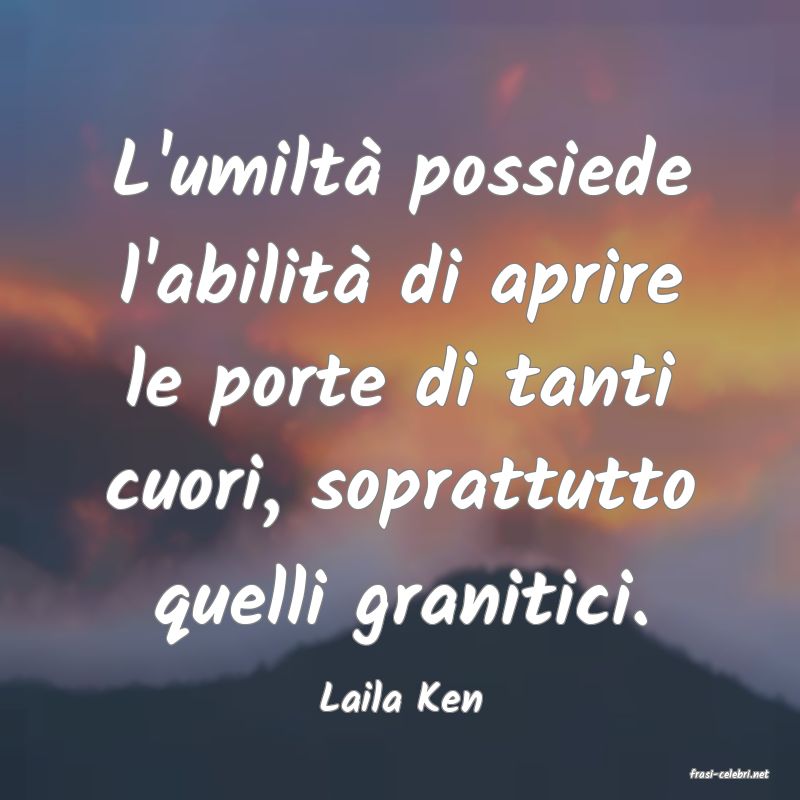 frasi di  Laila Ken

