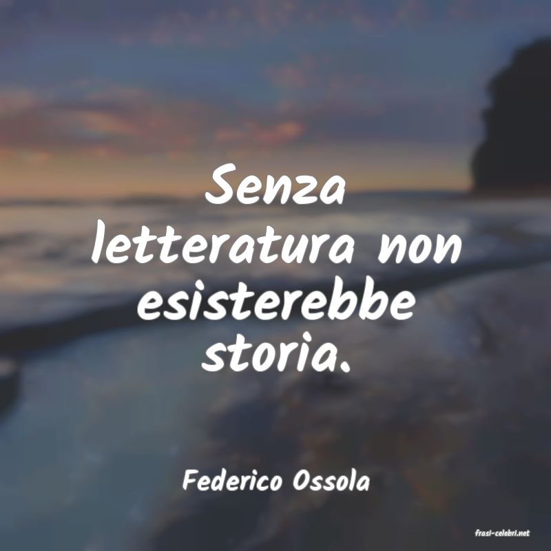 frasi di  Federico Ossola
