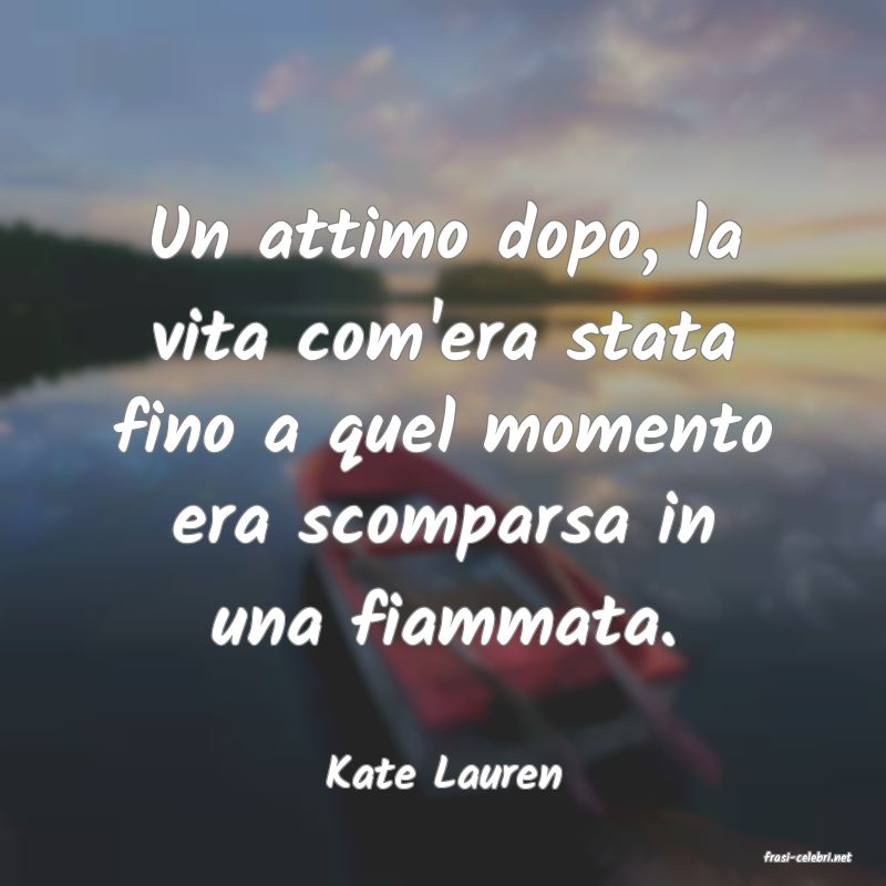 frasi di  Kate Lauren
