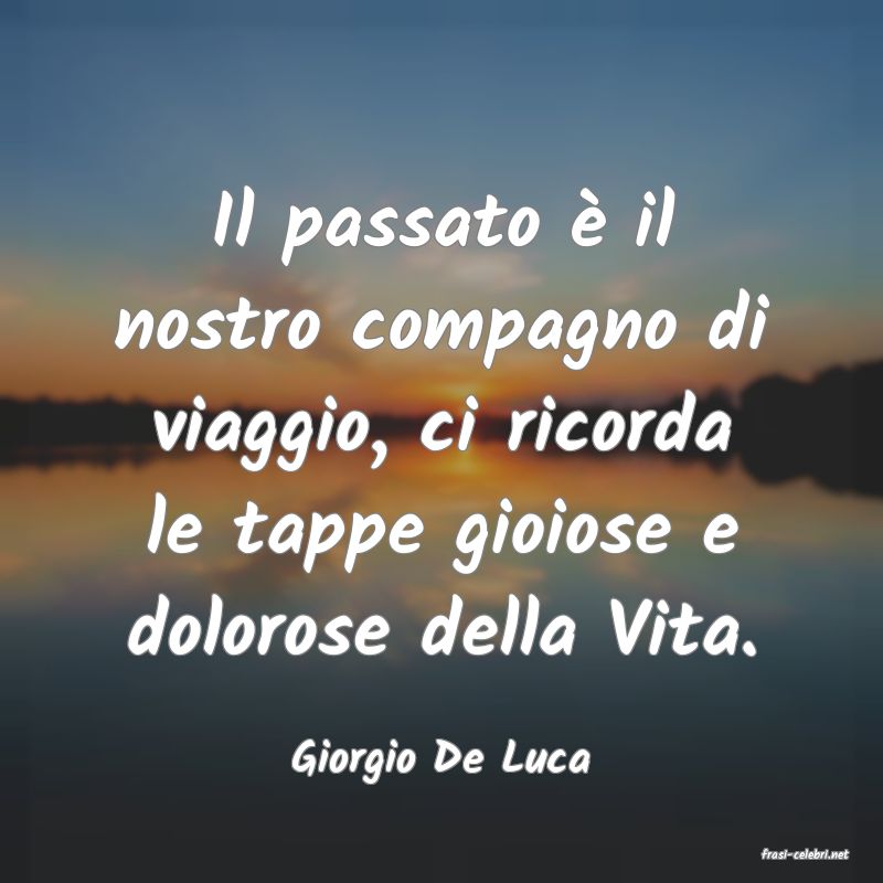 frasi di  Giorgio De Luca
