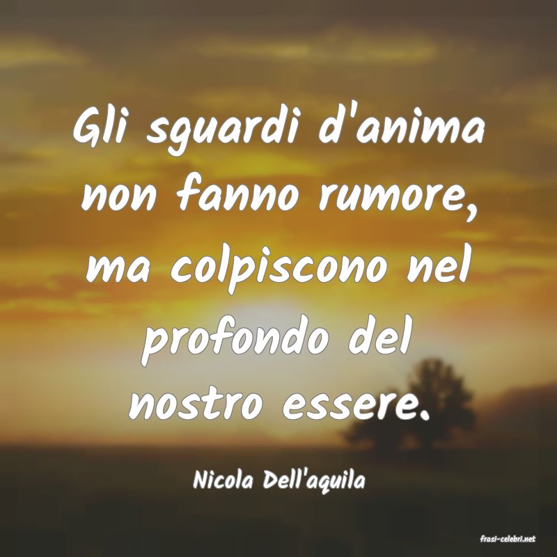 frasi di  Nicola Dell'aquila
