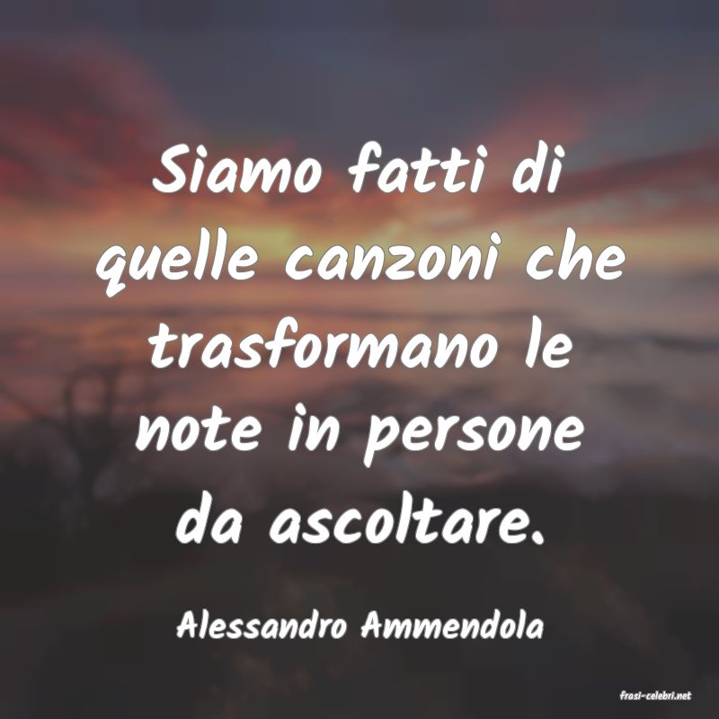 frasi di  Alessandro Ammendola
