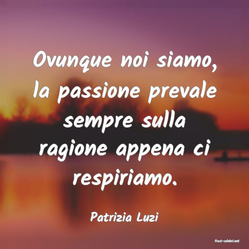 frasi di  Patrizia Luzi
