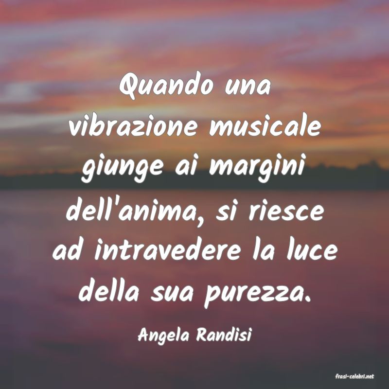 frasi di  Angela Randisi
