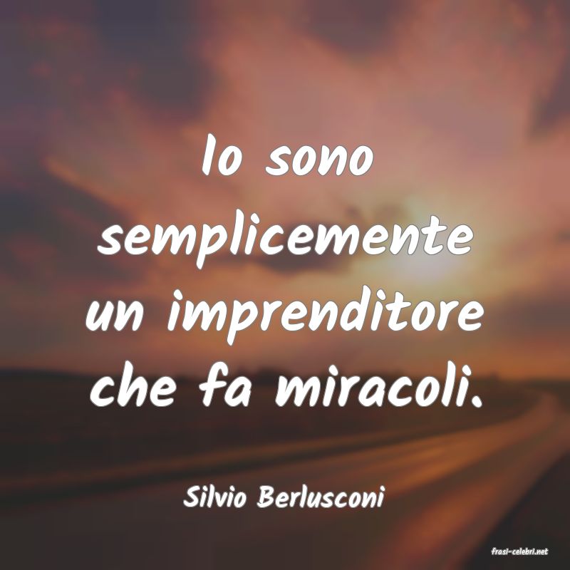 frasi di  Silvio Berlusconi
