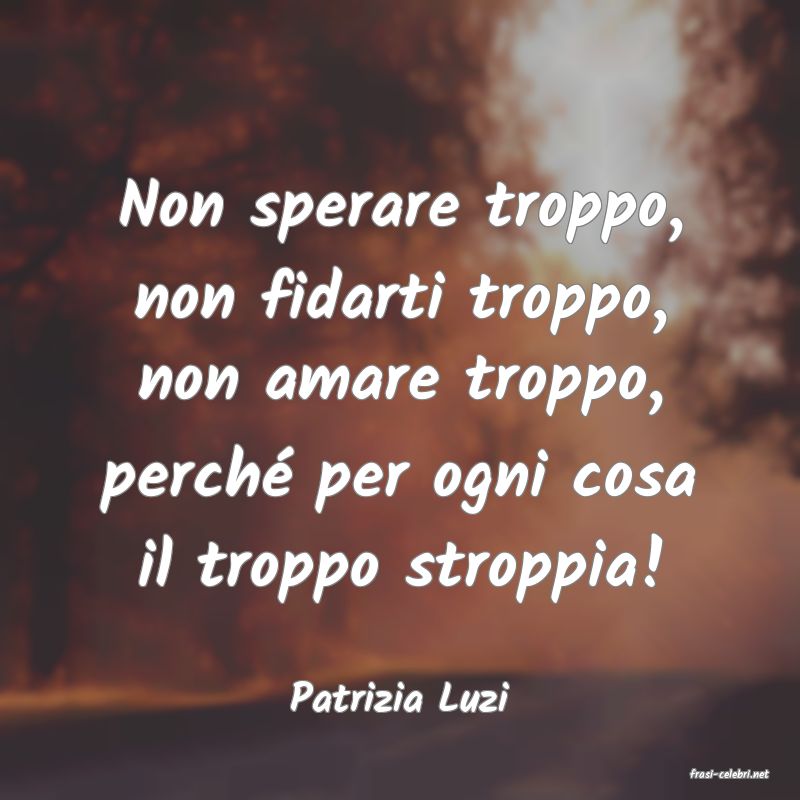 frasi di  Patrizia Luzi
