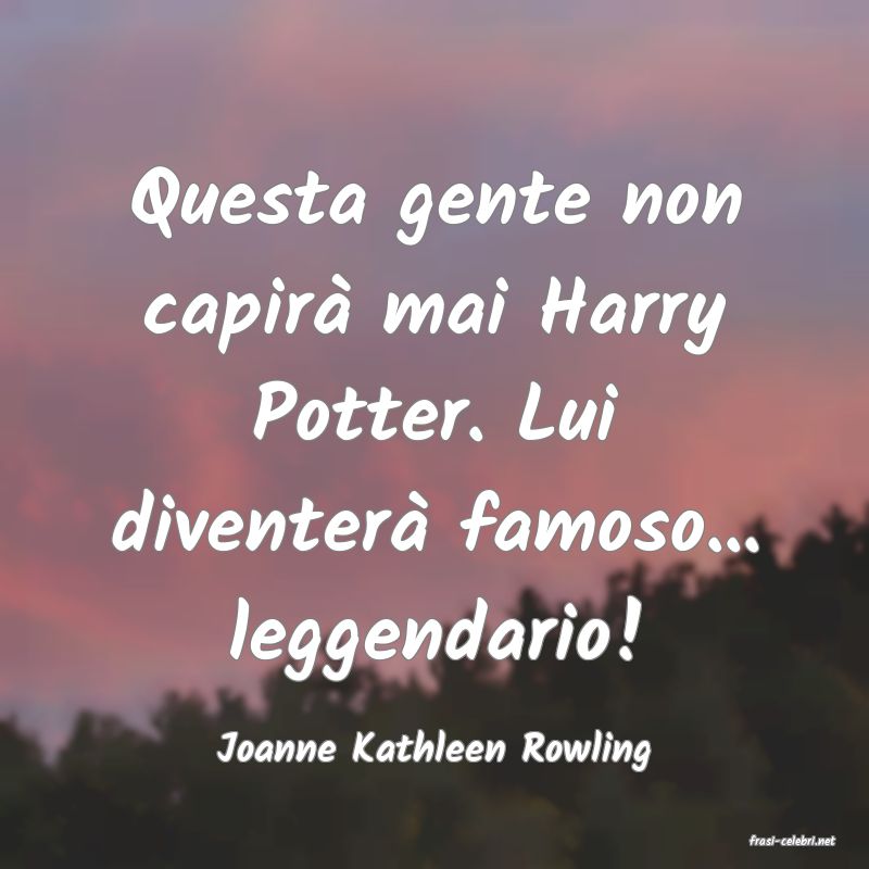 frasi di  Joanne Kathleen Rowling
