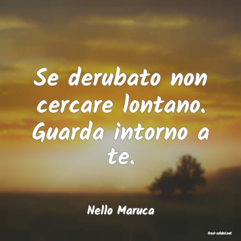 frasi di  Nello Maruca
