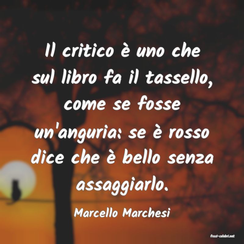 frasi di  Marcello Marchesi
