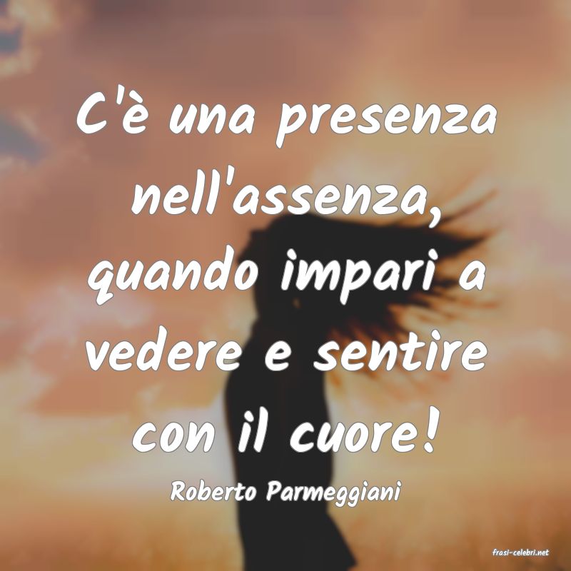 frasi di  Roberto Parmeggiani
