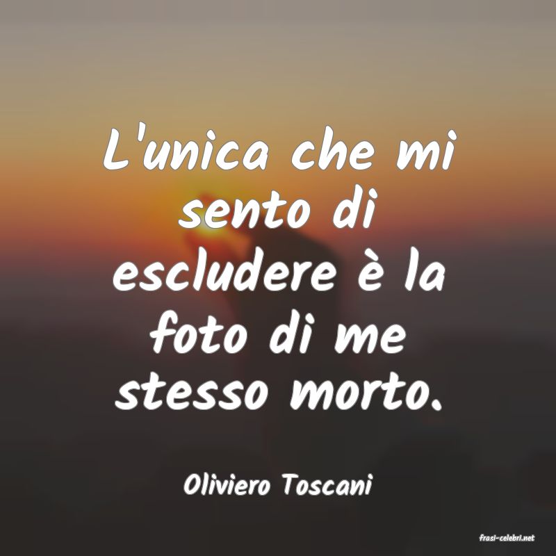 frasi di  Oliviero Toscani
