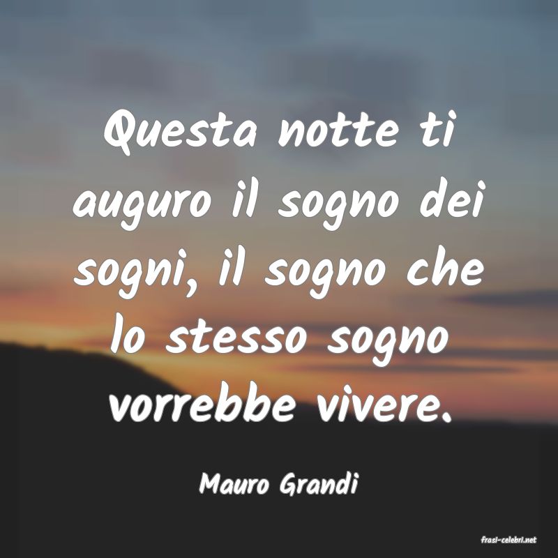 frasi di  Mauro Grandi
