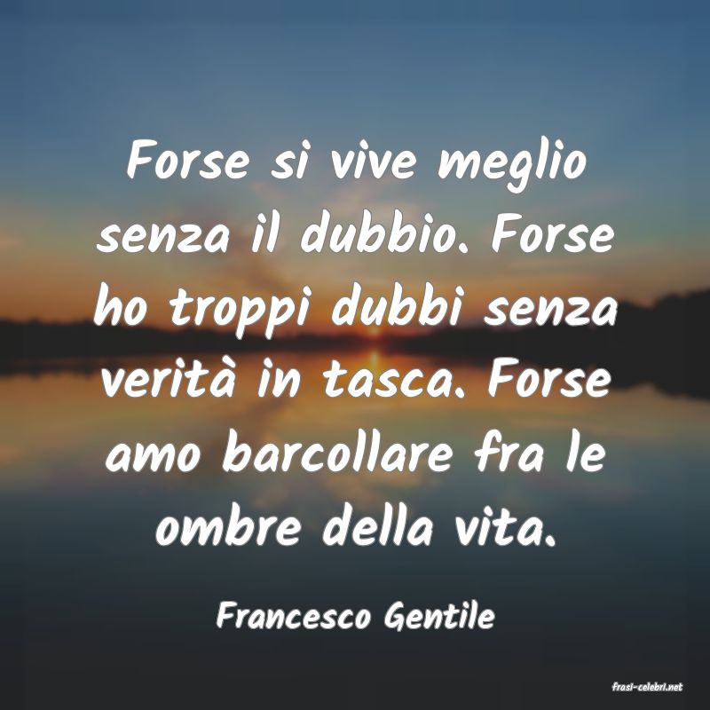 frasi di  Francesco Gentile
