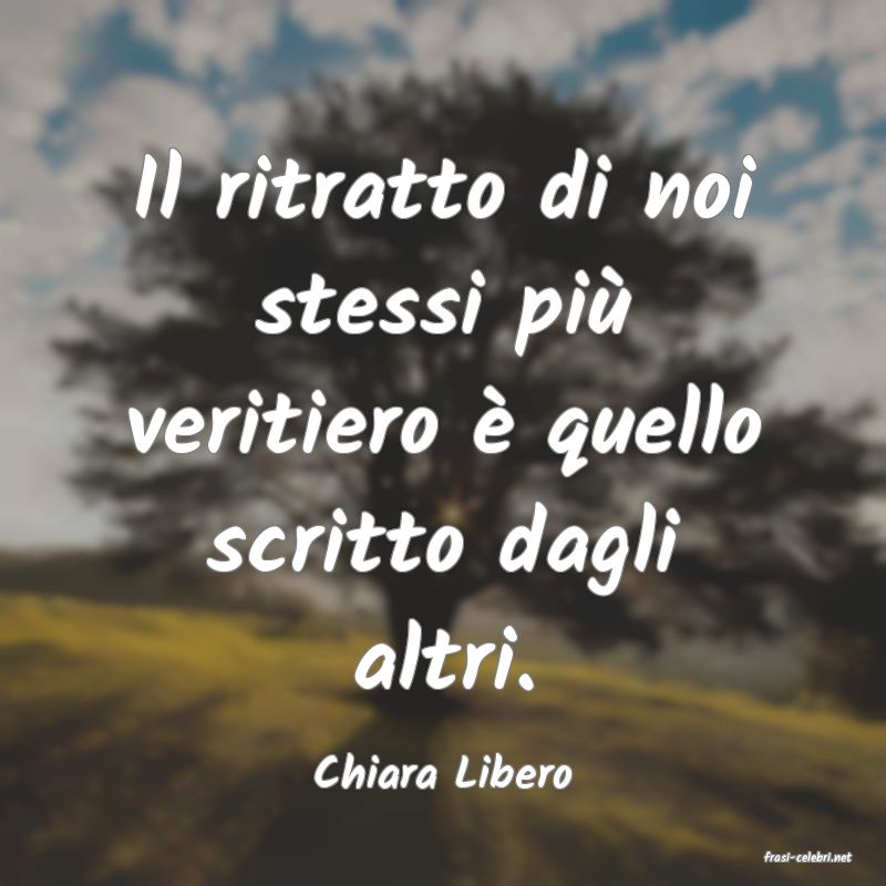 frasi di  Chiara Libero
